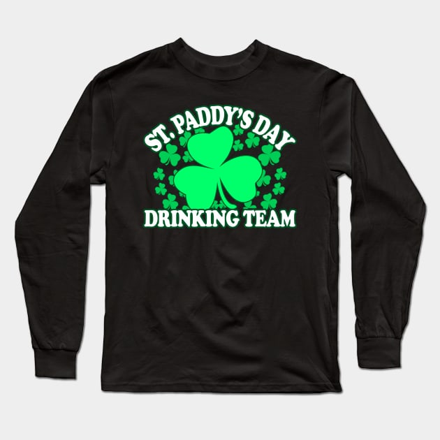 St Patricks Day Drinking Team - Irish Pride, Irish Drinking Squad, St Patricks Day 2018, St Pattys Day, St Patricks Day Shirts Long Sleeve T-Shirt by BlueTshirtCo